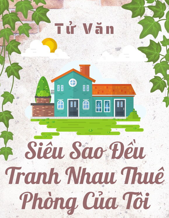 Siêu Sao Đều Tranh Nhau Thuê Phòng Của Tôi