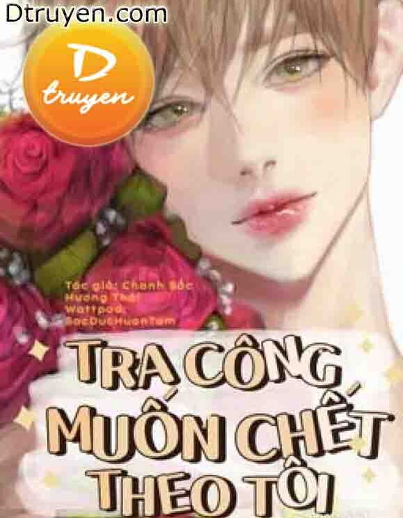 Tra Công Muốn Chết Theo Tôi