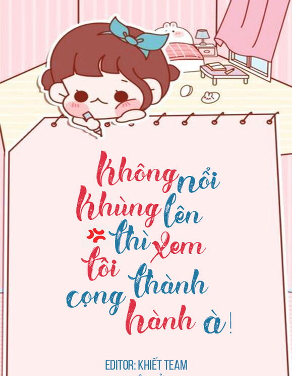 Không Nổi Khùng Lên Thì Xem Tôi Thành Cọng Hành À!