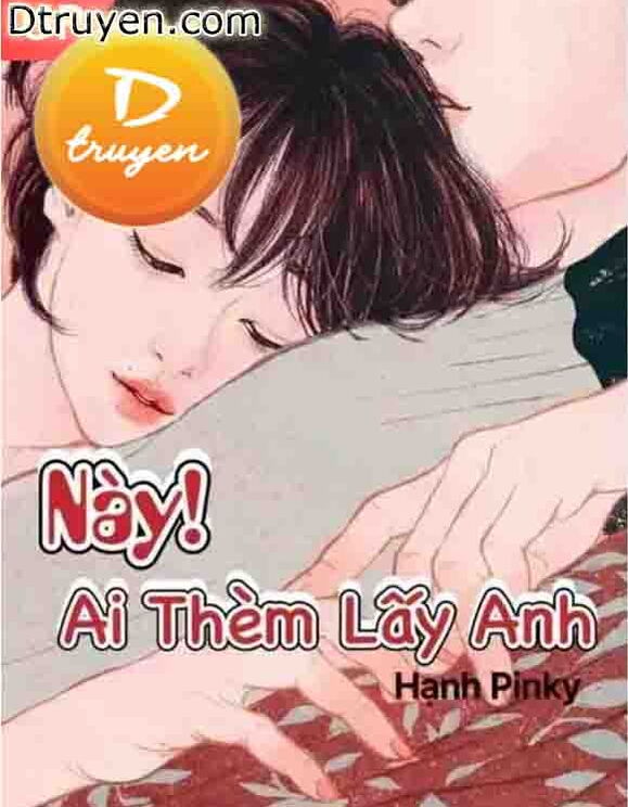 Này! Ai Thèm Lấy Anh