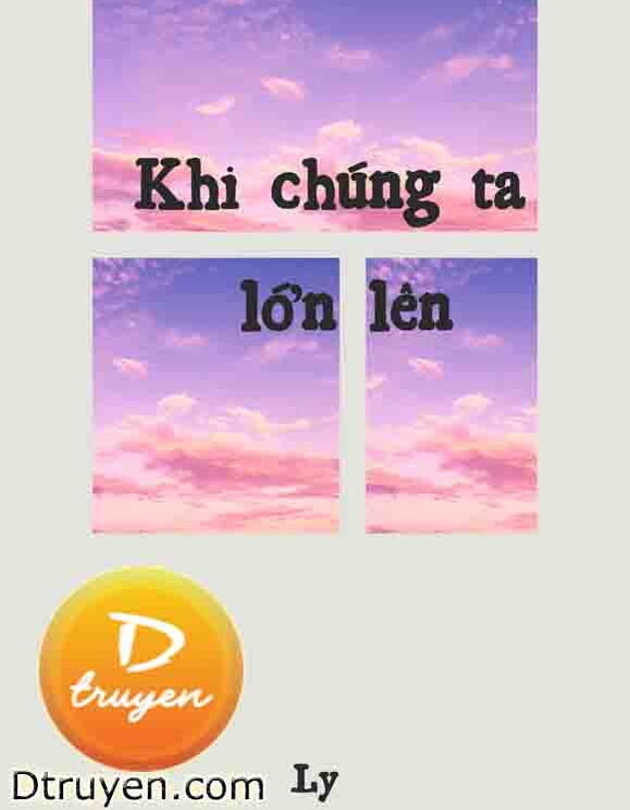 Khi Chúng Ta Lớn Lên