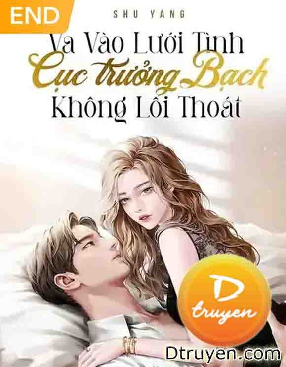 Va Vào Lưới Tình Cục Trưởng Bạch Không Lối Thoát