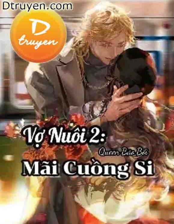 Vợ Nuôi 2: Mãi Cuồng Si