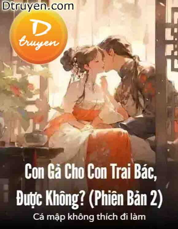 Con Gả Cho Con Trai Bác, Được Không? (Phiên Bản 2)