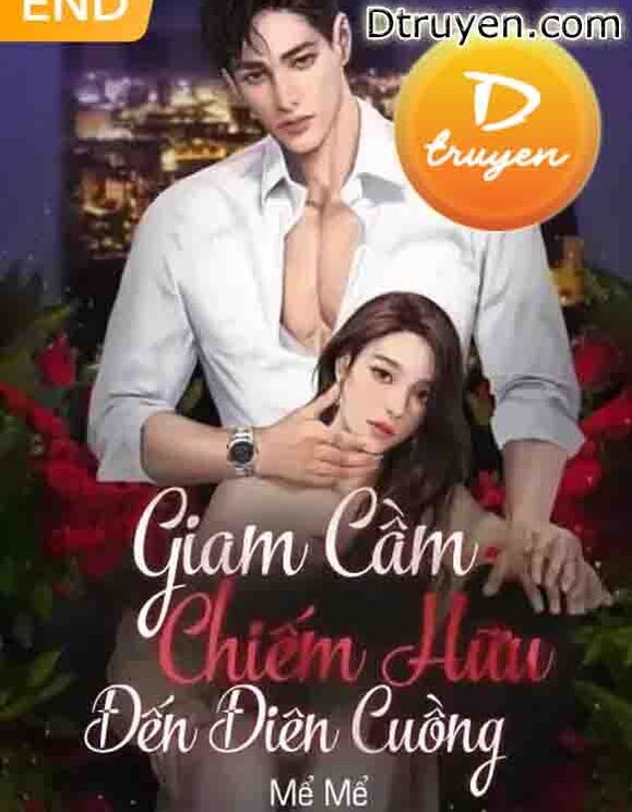 Giam Cầm Chiếm Hữu Đến Điên Cuồng