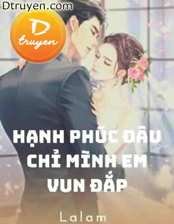 Hạnh Phúc Đâu Chỉ Mình Em Vun Đắp