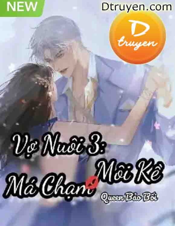 Vợ Nuôi 3: Má Chạm Môi Kề