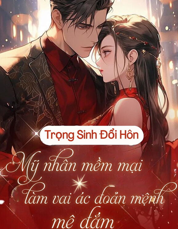 80: Trọng Sinh Đổi Hôn, Mỹ Nhân Mềm Mại Khiến Vai Ác Đoản Mệnh Mê Đắm