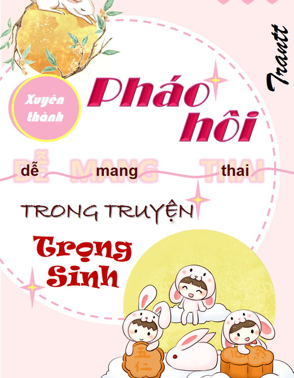 Xuyên Thành Pháo Hôi Dễ Mang Thai Trong Truyện Trọng Sinh