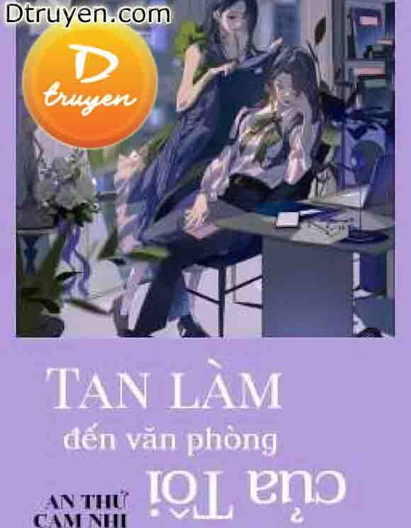 Tan Làm Đến Văn Phòng Của Tôi