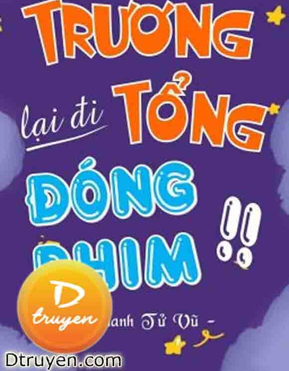 Trương Tổng Lại Đi Đóng Phim Rồi