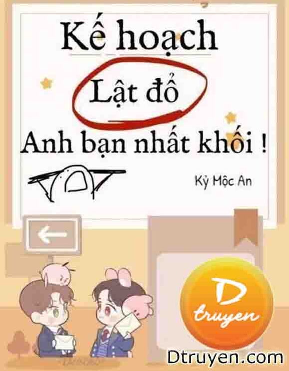 Kế Hoạch Lật Đổ Anh Bạn Nhất Khối!