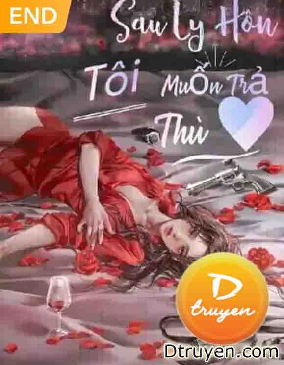 Sau Ly Hôn, Tôi Muốn Trả Thù