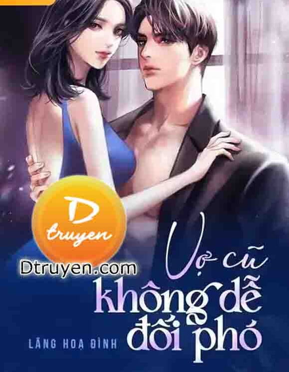 Vợ Cũ Không Dễ Đối Phó