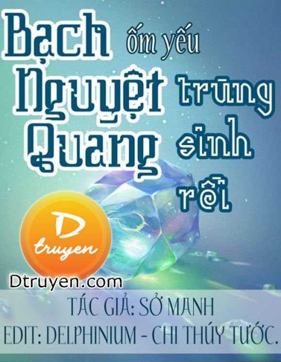 Bạch Nguyệt Quang Ốm Yếu Trùng Sinh Rồi