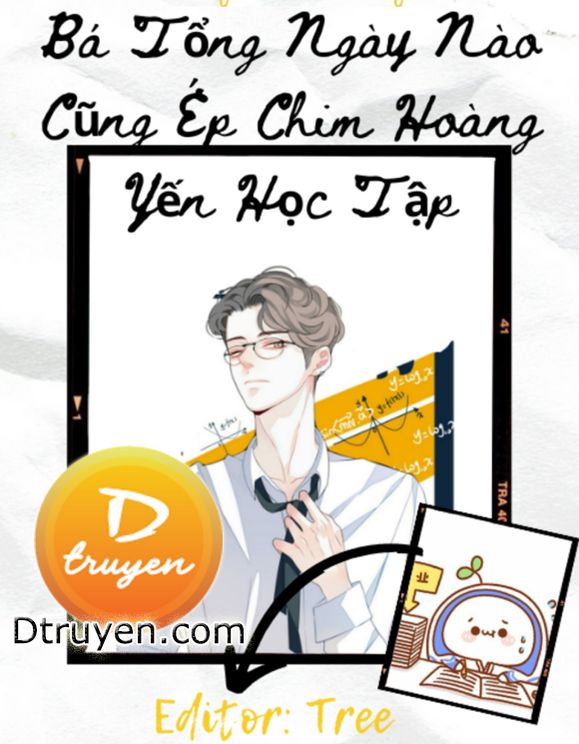 Bá Tổng Ngày Nào Cũng Ép Chim Hoàng Yến Học Tập