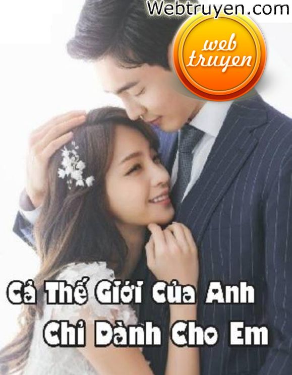 Cả Thế Giới Của Anh Chỉ Dành Cho Em