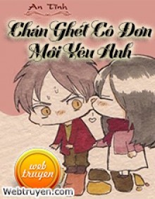 Chán Ghét Cô Đơn Mới Yêu Anh