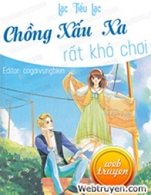 Chồng Xấu Xa Rất Khó Chơi