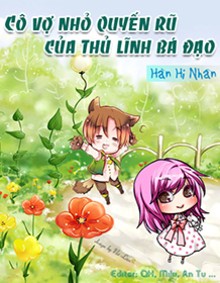 Cô Vợ Nhỏ Quyến Rũ Của Thủ Lĩnh Bá Đạo