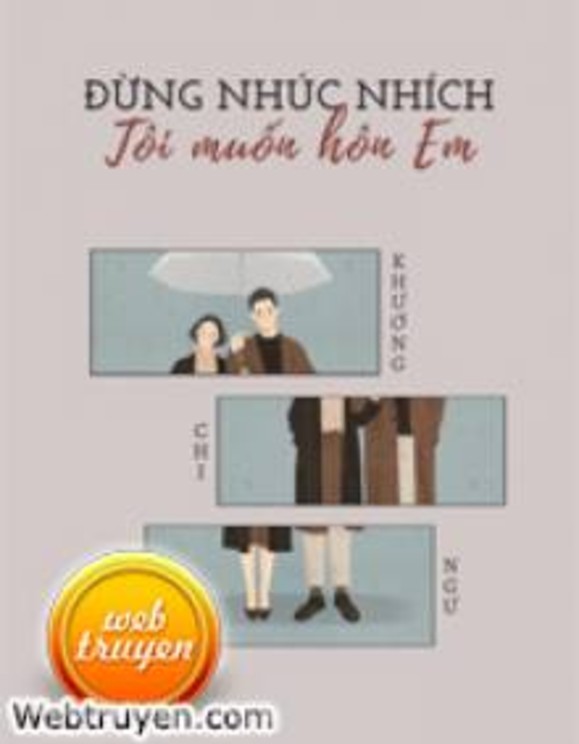 Đừng Nhúc Nhích, Tôi Muốn Hôn Em