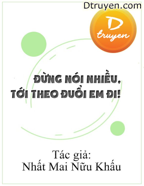 Đừng Nói Nhiều, Tới Theo Đuổi Em Đi!