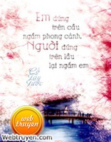 Em Đứng Trên Cầu Ngắm Phong Cảnh