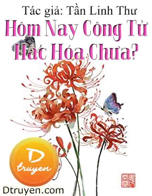 Hôm Nay Công Tử Hắc Hóa Chưa?