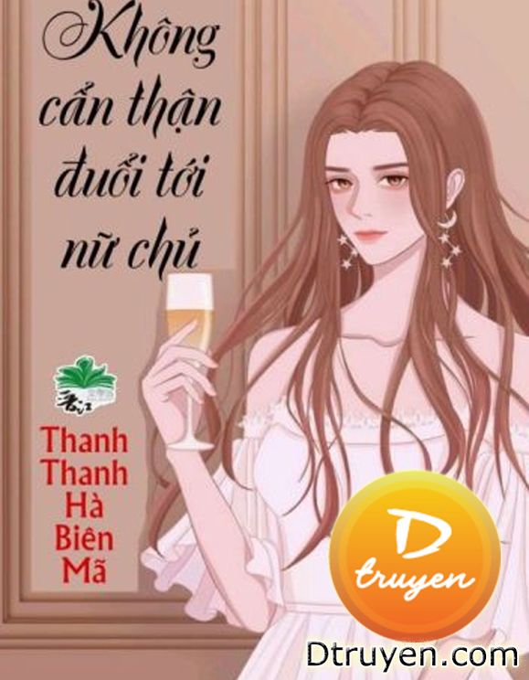 Không Cẩn Thận Đuổi Tới Nữ Chủ