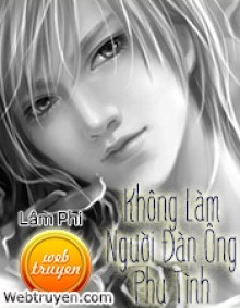 Không Làm Người Đàn Ông Phụ Tình