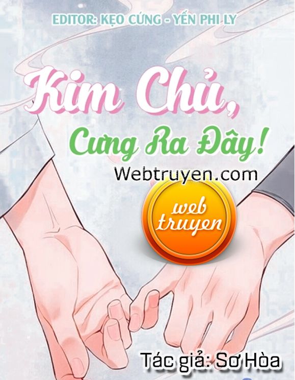 Kim Chủ, Cưng Ra Đây!