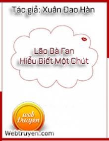 Lão Bà Fan Hiểu Biết Một Chút