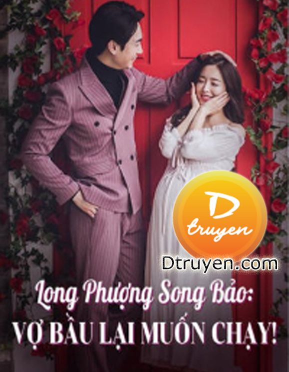 Long Phượng Song Bảo: Vợ Bầu Lại Muốn Chạy