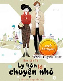 Ly Hôn Là Chuyện Nhỏ