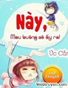 Này! Mau Buông Cô Ấy Ra