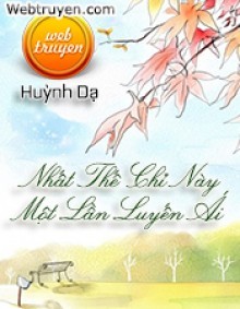 Nhất Thế Chỉ Này Một Lần Luyến Ái