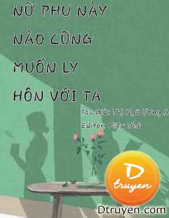 Nữ Phụ Ngày Nào Cũng Muốn Ly Hôn Với Ta