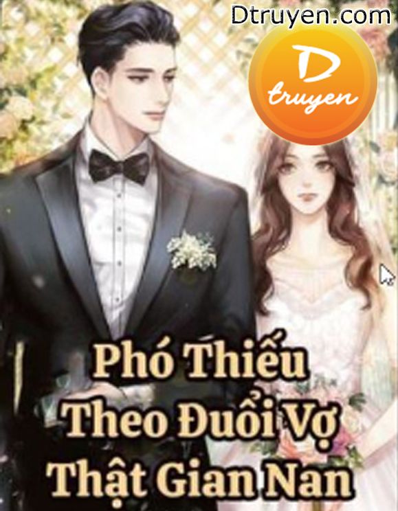 Phó Thiếu Theo Đuổi Vợ Thật Gian Nan