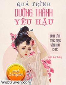 Quá Trình Dưỡng Thành Yêu Hậu​