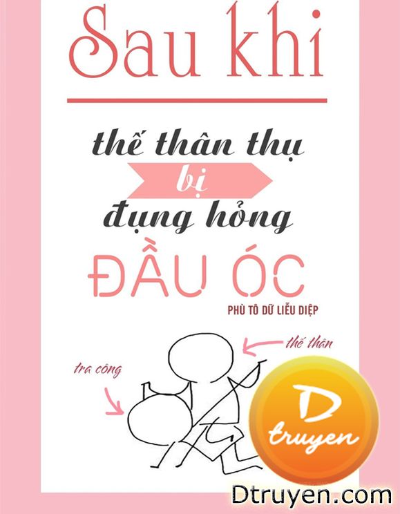 Sau Khi Thế Thân Thụ Bị Đụng Hỏng Đầu Óc