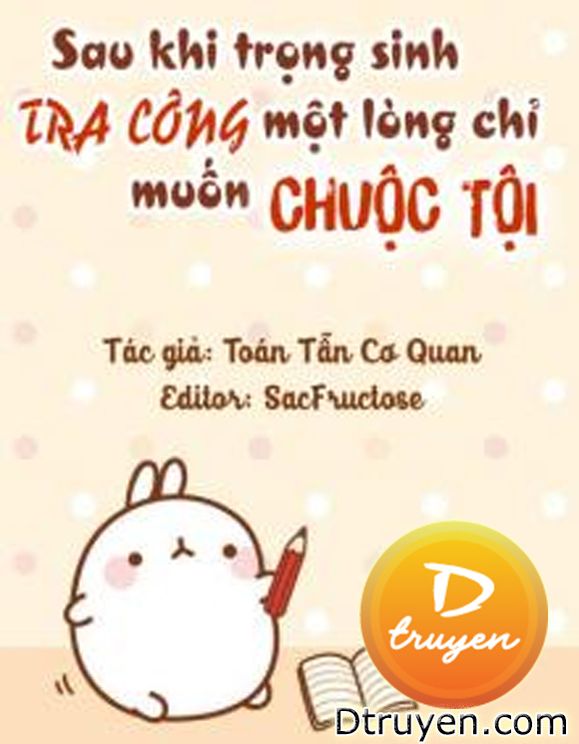 Sau Khi Trọng Sinh Tra Công Một Lòng Chỉ Muốn Chuộc Tội