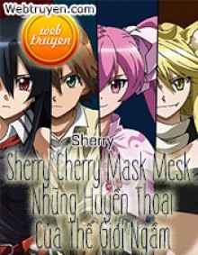 Sherry - Cherry - Mask - Mesk . Những Huyền Thoại Của Thế Giới Ngầm