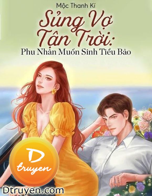 Sủng Vợ Tận Trời: Phu Nhân Muốn Sinh Tiểu Bảo