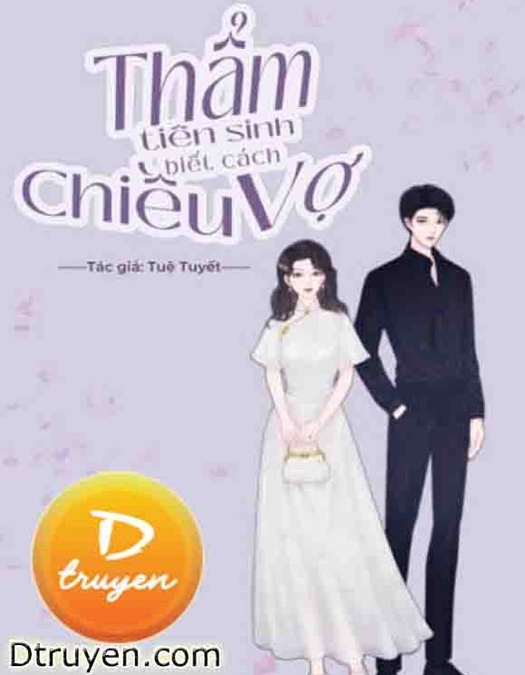 Thẩm Tiên Sinh Biết Cách Chiều Vợ