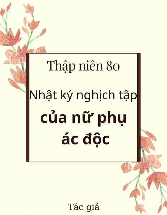 Thập Niên 80 - Nhật Ký Nghịch Tập Của Nữ Phụ Ác Độc