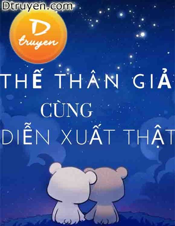 Thế Thân Giả Cùng Diễn Xuất Thật