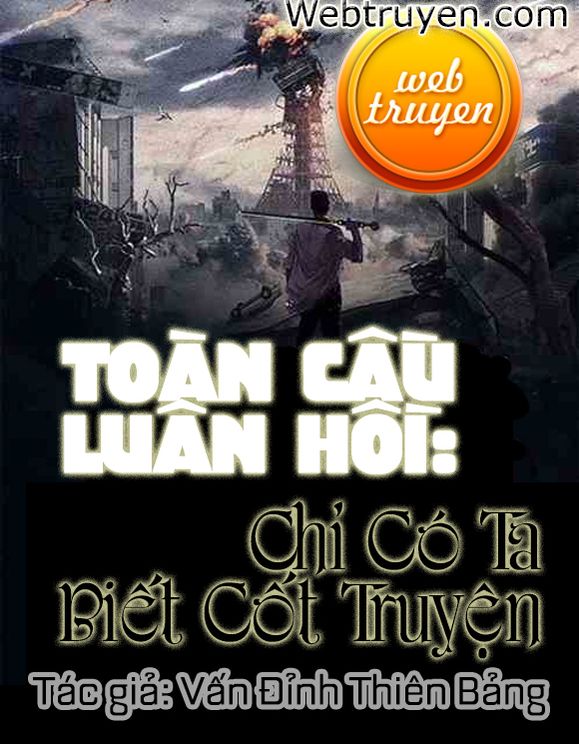 Toàn Cầu Luân Hồi: Chỉ Có Ta Biết Cốt Truyện