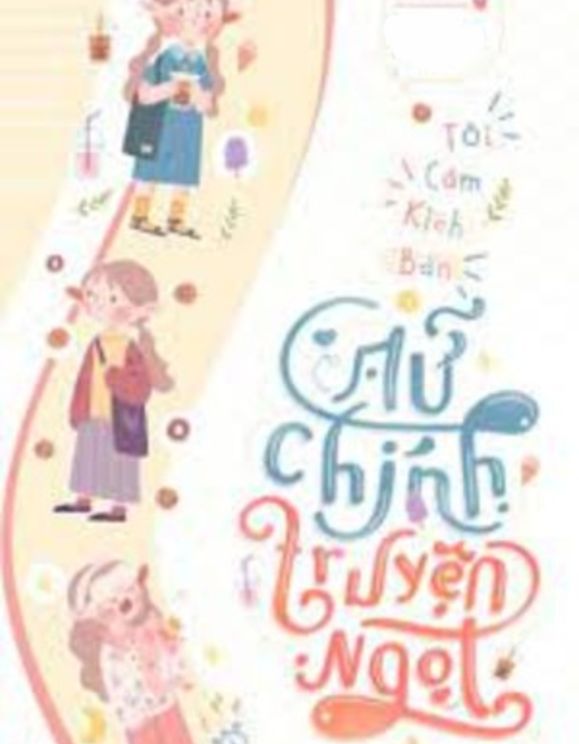 Tôi Cầm Kịch Bản Nữ Chính Truyện Ngọt