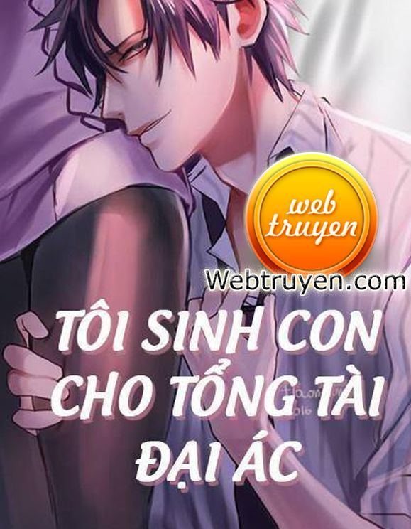 Tôi Sinh Con Cho Tổng Tài Đại Ác