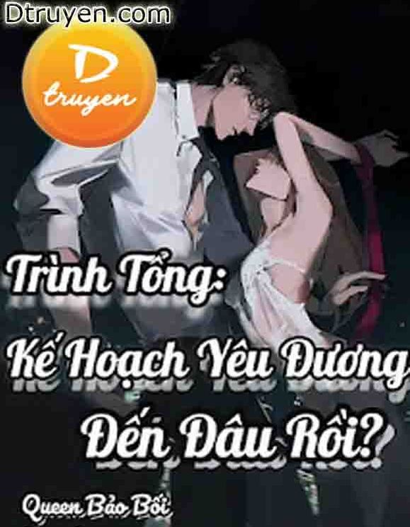 Trình Tổng: Kế Hoạch Yêu Đương Đến Đâu Rồi?